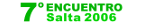 7mo. Encuentro Regional - Salta 2006